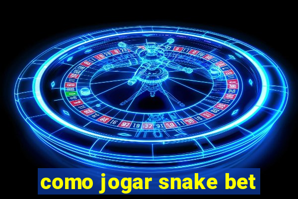 como jogar snake bet